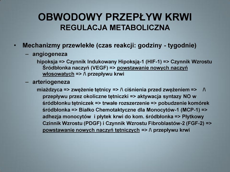 przepływu przez okoliczne tętniczki => aktywacja syntazy NO w śródbłonku tętniczek => trwałe rozszerzenie => pobudzenie komórek śródbłonka => Białko Chemotaktyczne dla Monocytów-1