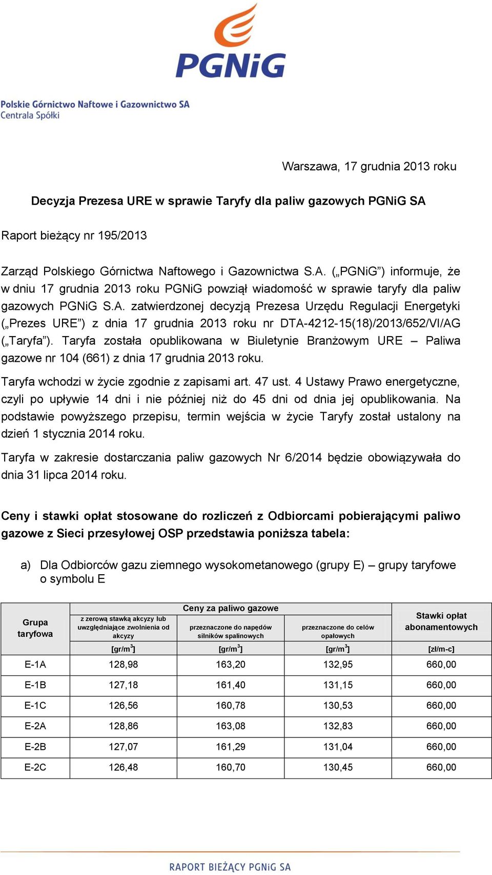 ( PGNiG ) informuje, że w dniu 17 grudnia 2013 roku PGNiG powziął wiadomość w sprawie taryfy dla paliw gazowych PGNiG S.A.