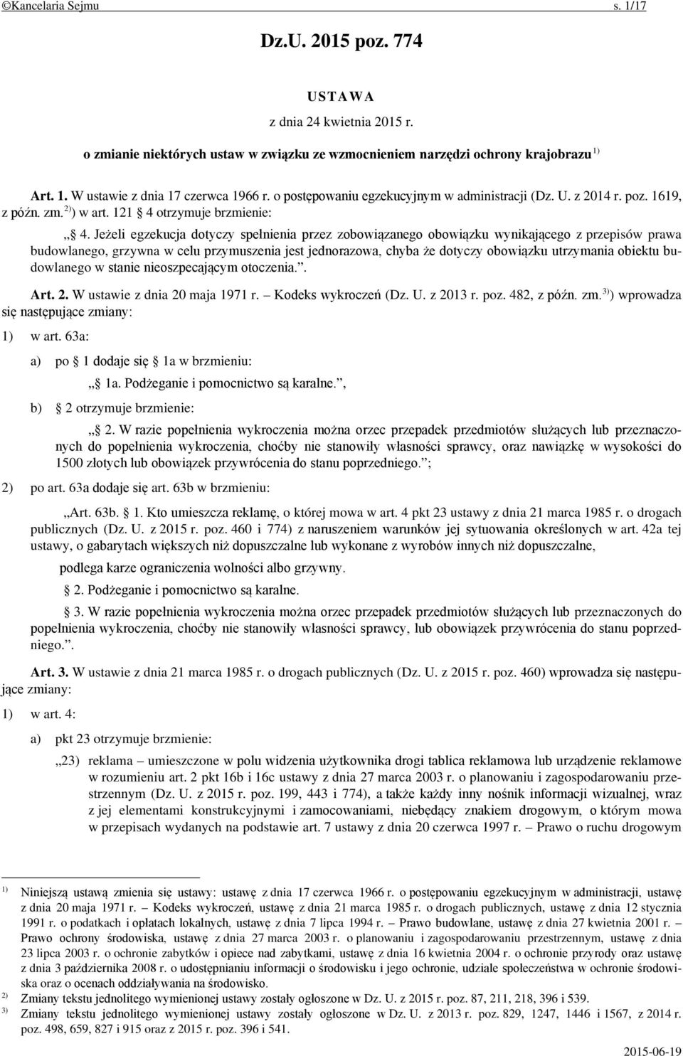 Jeżeli egzekucja dotyczy spełnienia przez zobowiązanego obowiązku wynikającego z przepisów prawa budowlanego, grzywna w celu przymuszenia jest jednorazowa, chyba że dotyczy obowiązku utrzymania