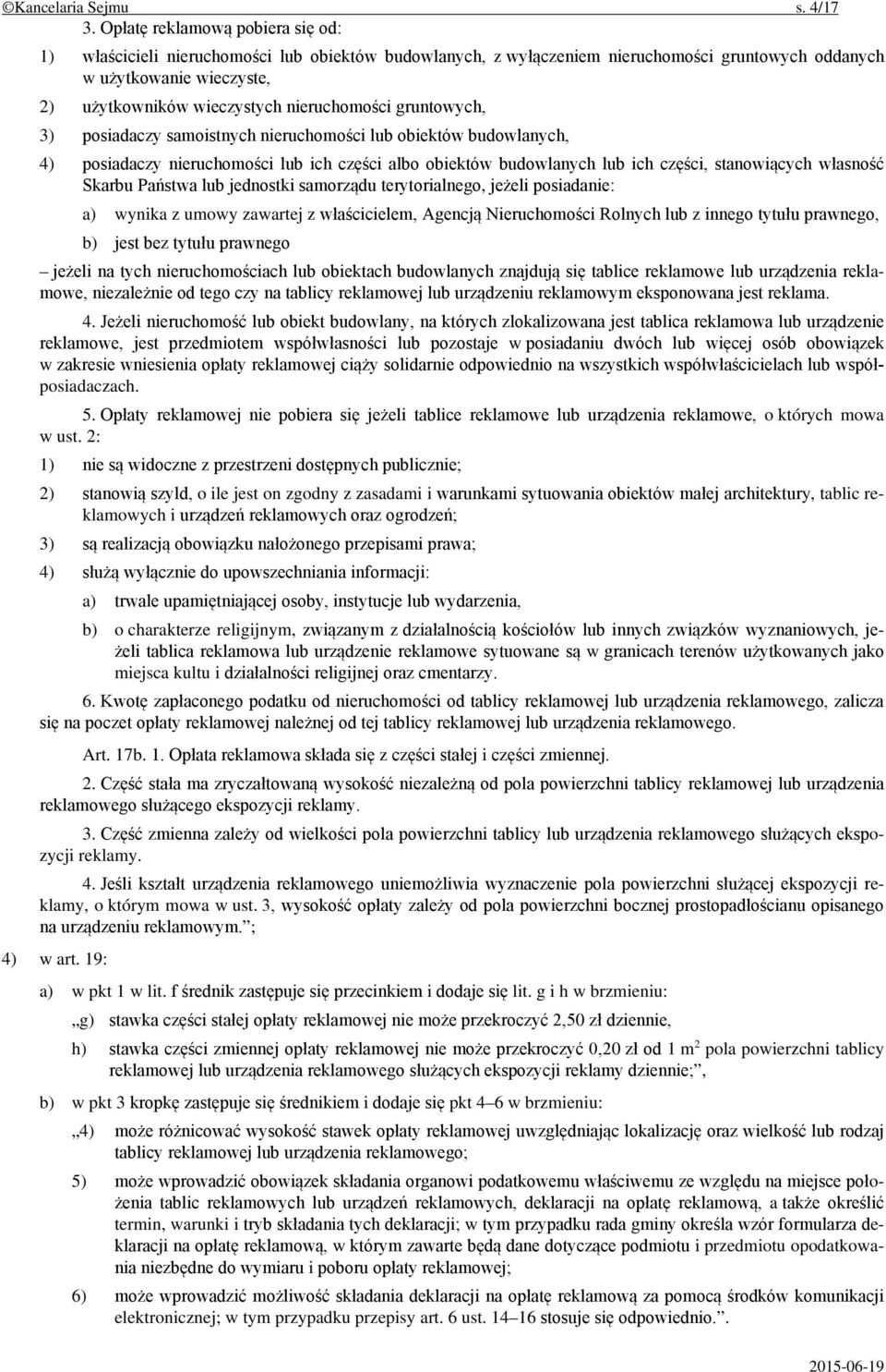 nieruchomości gruntowych, 3) posiadaczy samoistnych nieruchomości lub obiektów budowlanych, 4) posiadaczy nieruchomości lub ich części albo obiektów budowlanych lub ich części, stanowiących własność