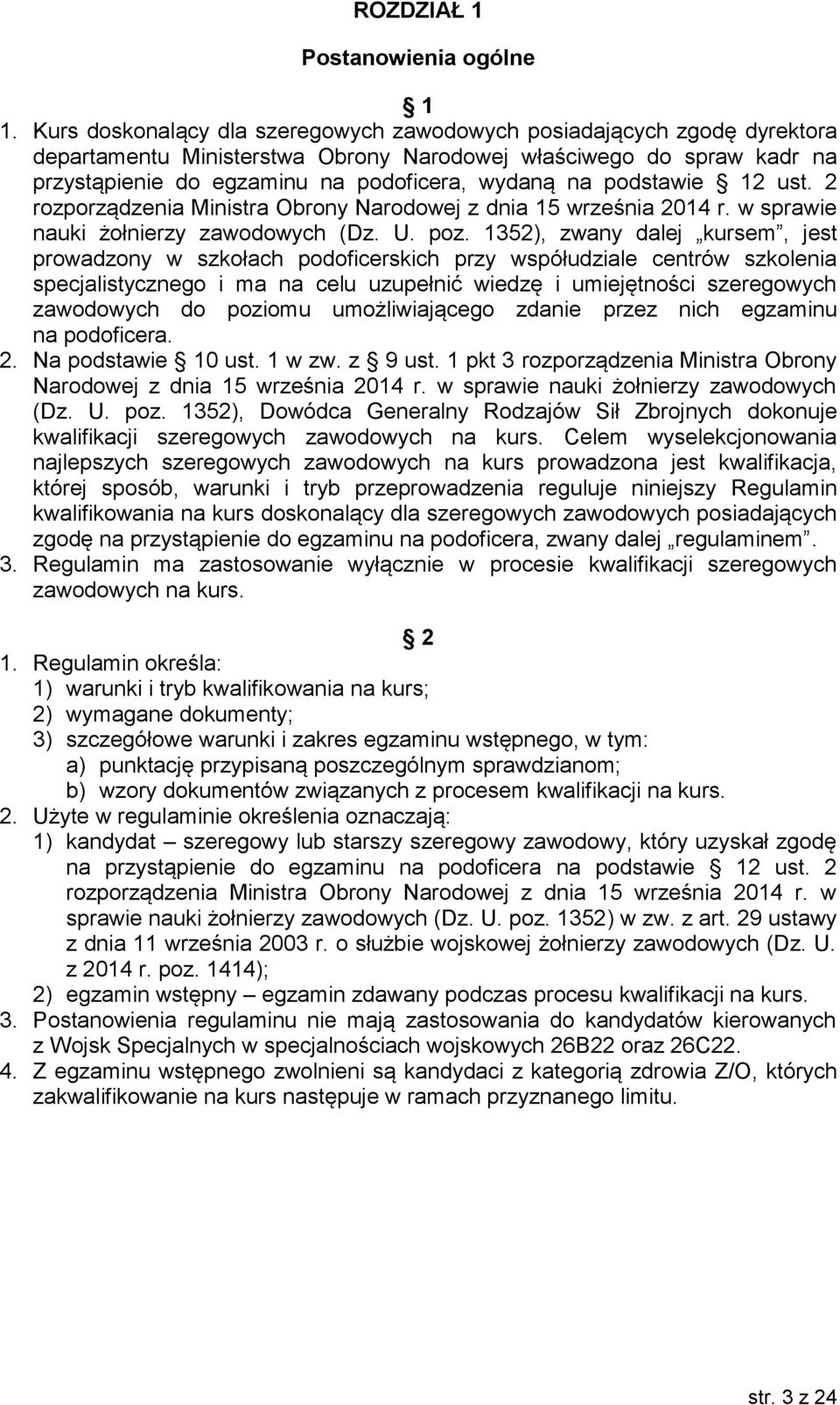 podstawie 12 ust. 2 rozporządzenia Ministra Obrony Narodowej z dnia 15 września 2014 r. w sprawie nauki żołnierzy zawodowych (Dz. U. poz.