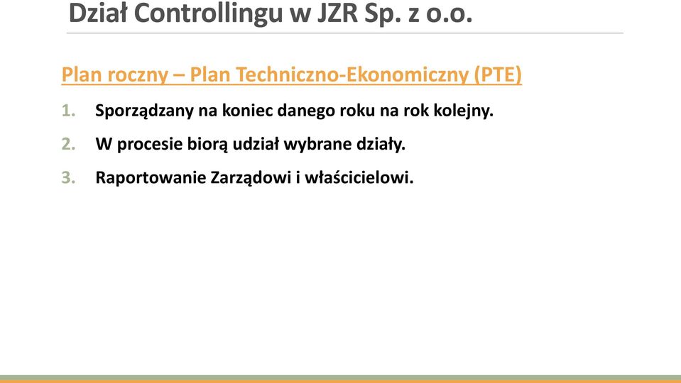 Sporządzany na koniec danego roku na rok kolejny. 2.