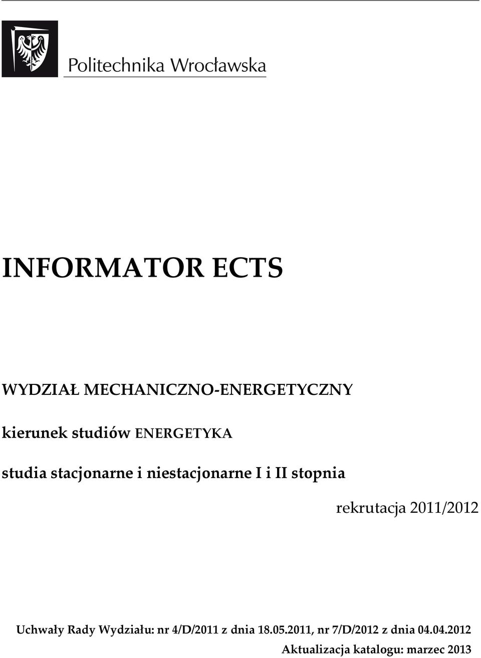 rekrutacja 2011/2012 Uchwały Rady Wydziału: nr 4/D/2011 z dnia 18.