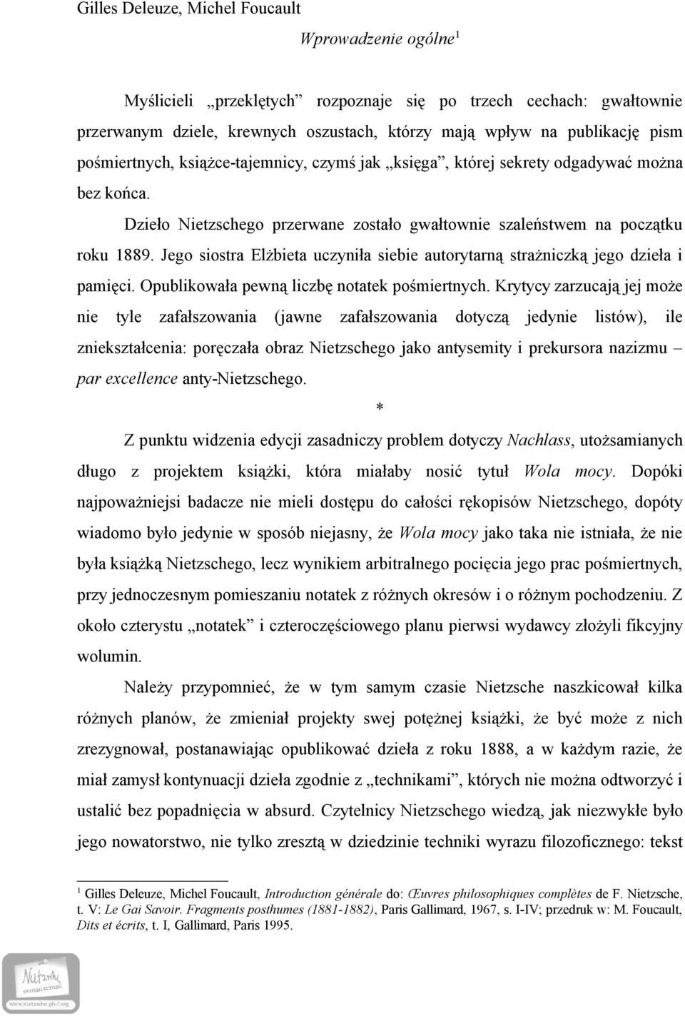 Jego siostra Elżbieta uczyniła siebie autorytarną strażniczką jego dzieła i pamięci. Opublikowała pewną liczbę notatek pośmiertnych.