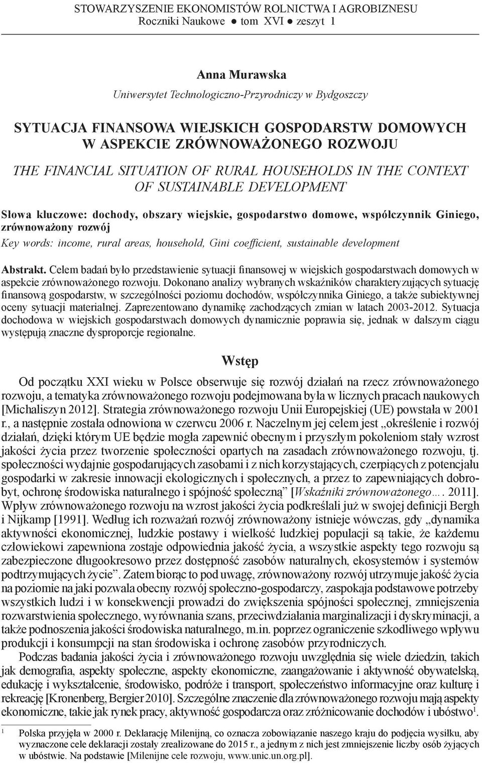 DEVELOPMENT Słowa kluczowe: dochody, obszary wiejskie, gospodarstwo domowe, współczynnik Giniego, zrównoważony rozwój Key words: income, rural areas, household, Gini coefficient, sustainable