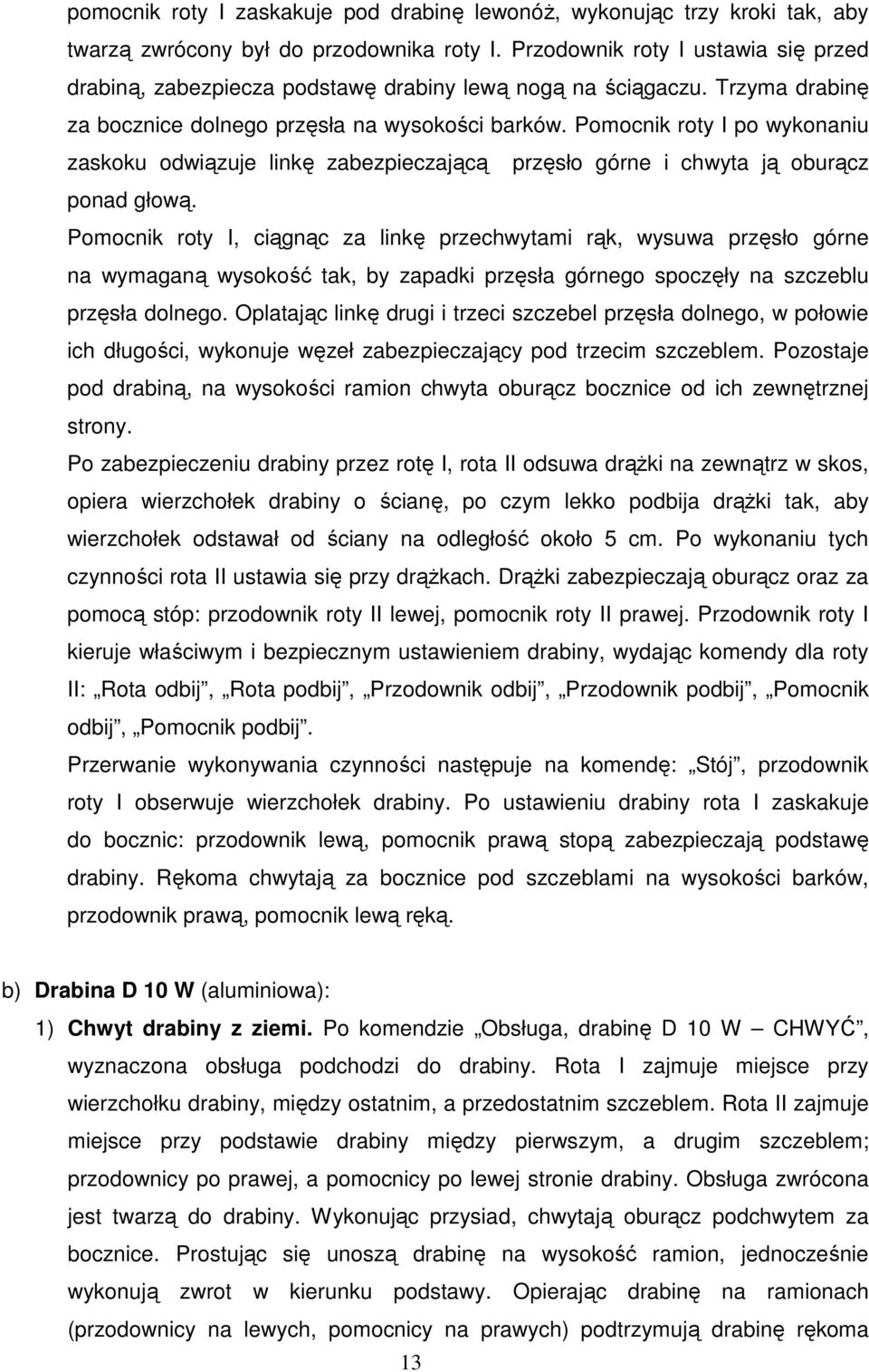 Pomocnik roty I po wykonaniu zaskoku odwiązuje linkę zabezpieczającą przęsło górne i chwyta ją oburącz ponad głową.