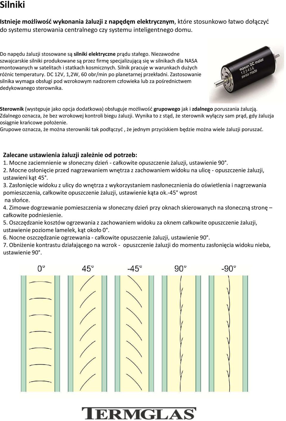 Niezawodne szwajcarskie silniki produkowane są przez firmę specjalizującą się w silnikach dla NASA montowanych w satelitach i statkach kosmicznych.