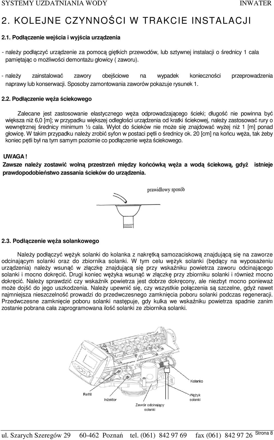 - naleŝy zainstalować zawory obejściowe na wypadek konieczności przeprowadzenia naprawy lub konserwacji. Sposoby zamontowania zaworów pokazuje rysunek 1. 2.