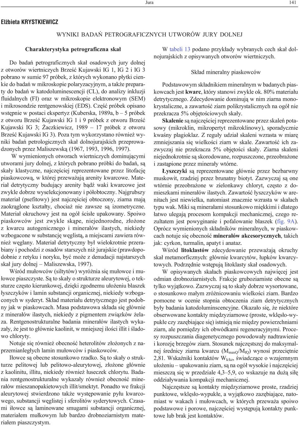 inkluzji fluidalnych (FI) oraz w mikroskopie elektronowym (SEM) i mikrosondzie rentgenowskiej (EDS).