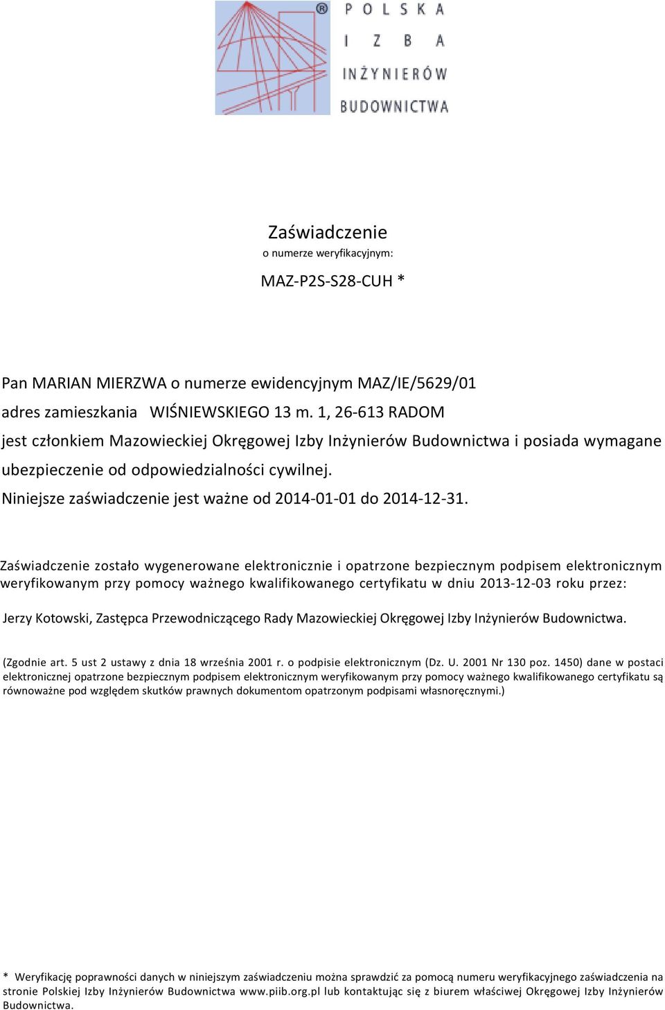 Niniejsze zaświadczenie jest ważne od 2014-01-01 do 2014-12-31.