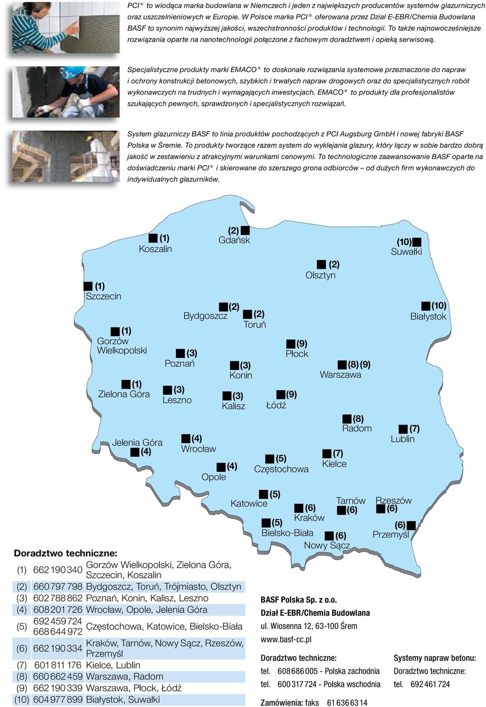 To także najnowocześniejsze rozwiązania oparte na nanotechnologii połączone z fachowym doradztwem i opieką serwisową.