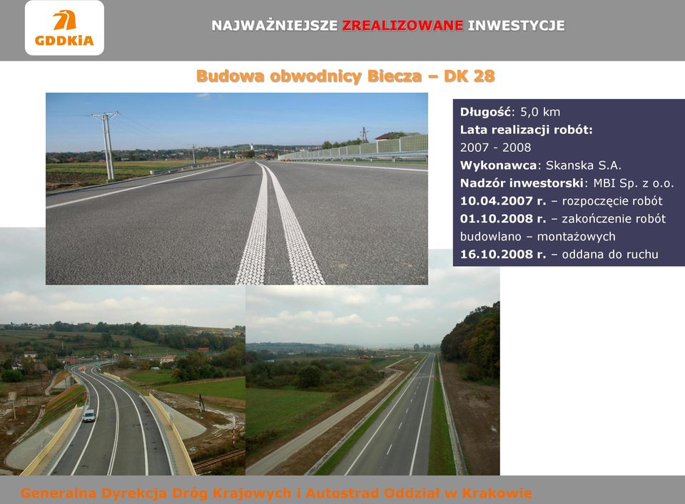 Nadzór inwestorski: MBI Sp. z o.o. 10.04.2007 r. rozpoczęcie robót 01.10.2008 r.