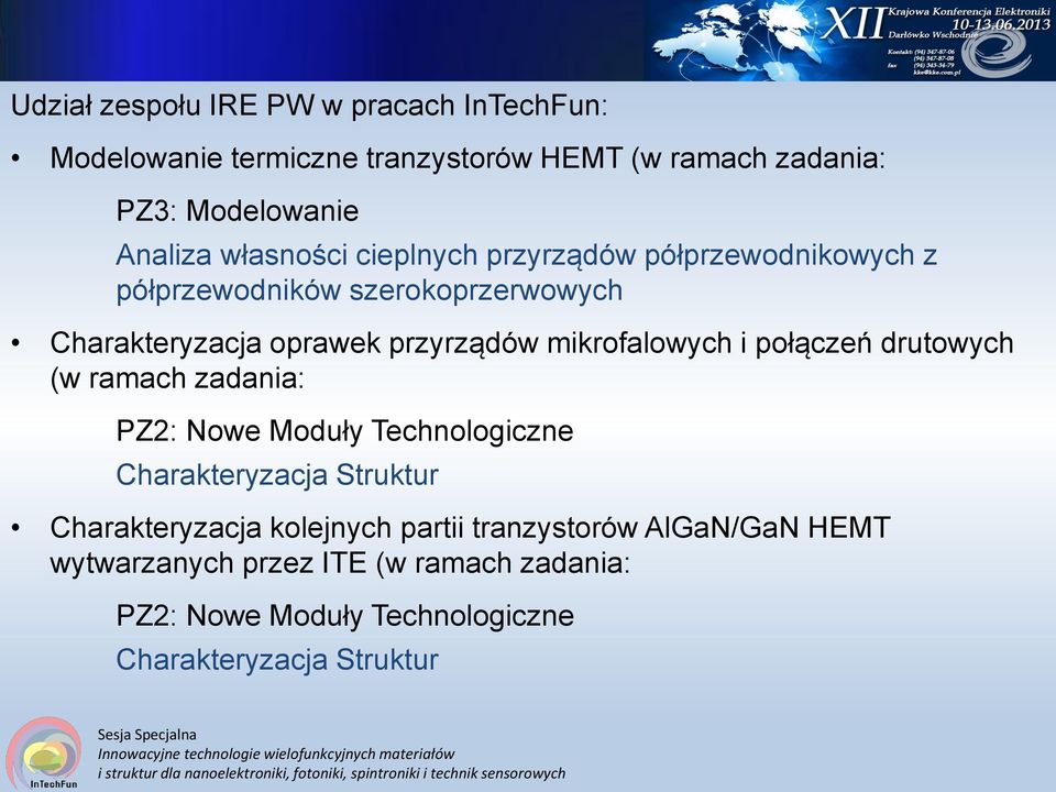 Technologiczne Charakteryzacja Struktur Charakteryzacja kolejnych partii tranzystorów AlGaN/GaN HEMT wytwarzanych przez ITE (w ramach zadania: PZ: Nowe Moduły