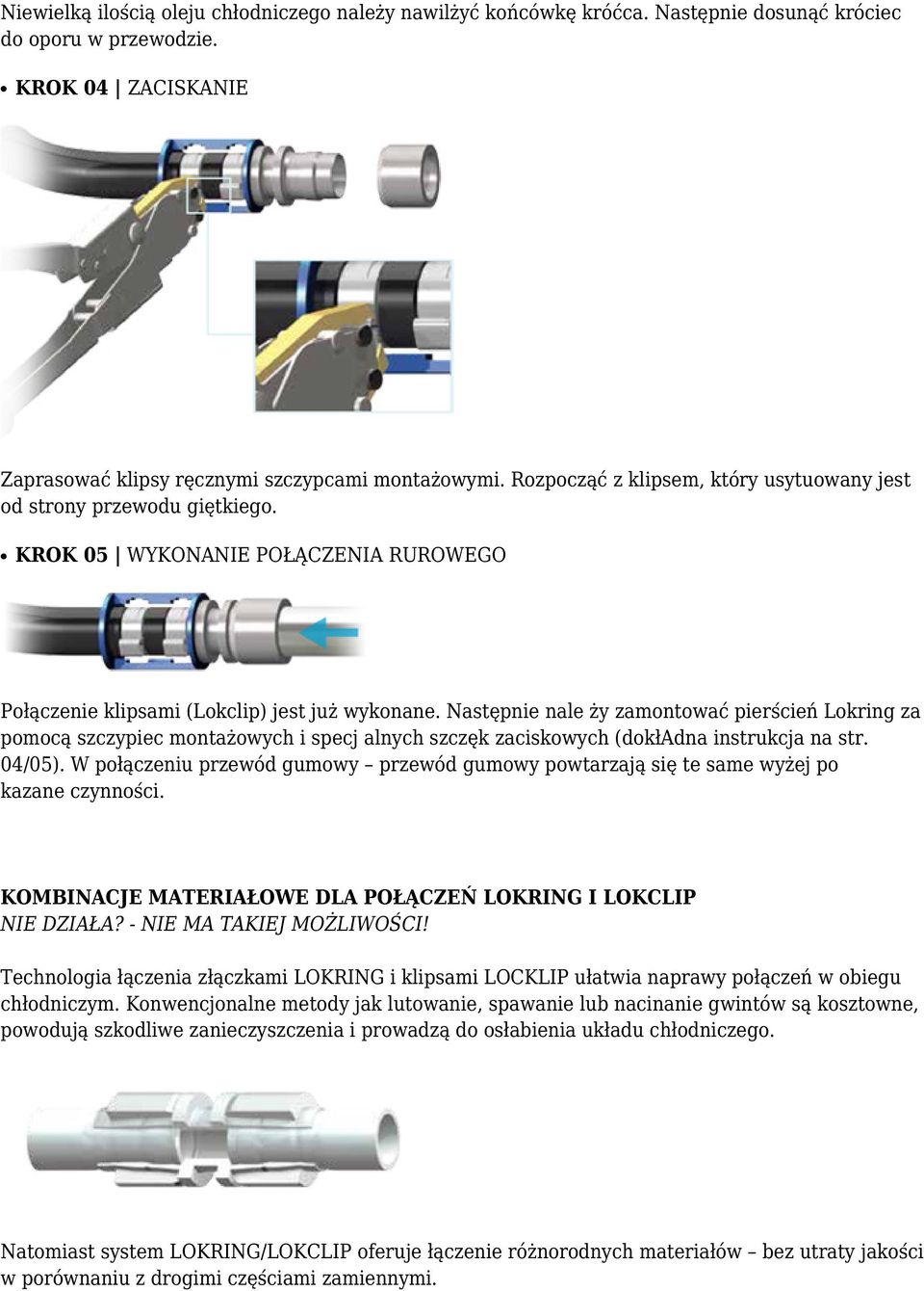 Następnie nale ży zamontować pierścień Lokring za pomocą szczypiec montażowych i specj alnych szczęk zaciskowych (dokładna instrukcja na str. 04/05).