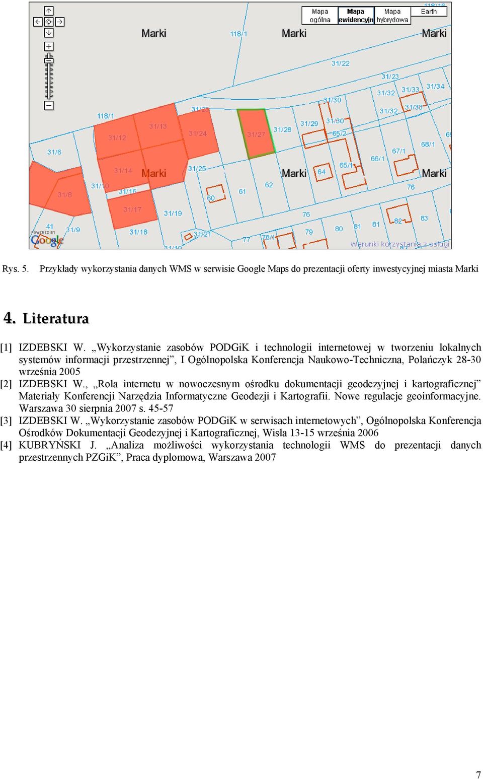 IZDEBSKI W., Rola internetu w nowoczesnym ośrodku dokumentacji geodezyjnej i kartograficznej Materiały Konferencji Narzędzia Informatyczne Geodezji i Kartografii. Nowe regulacje geoinformacyjne.