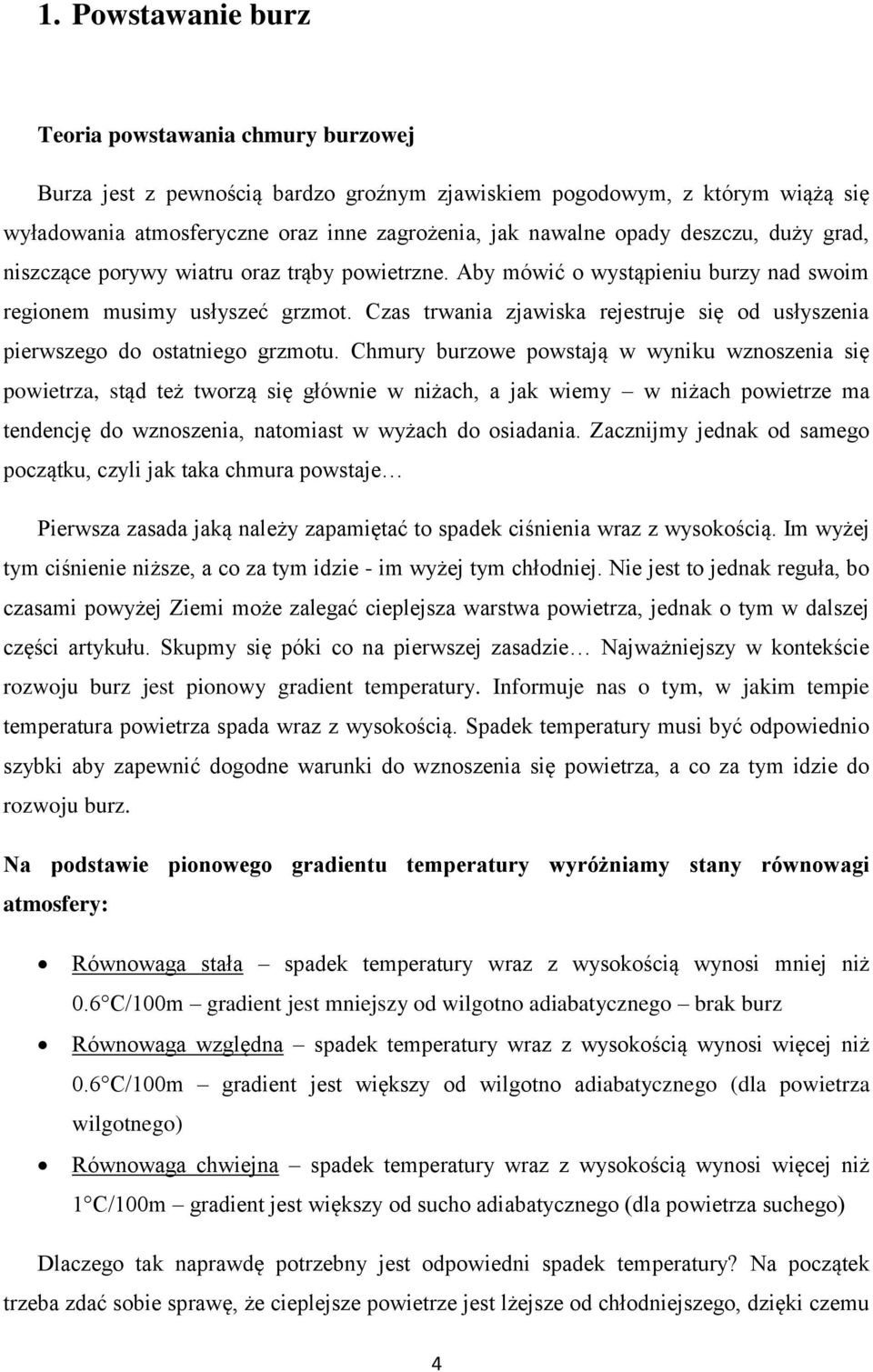 Czas trwania zjawiska rejestruje się od usłyszenia pierwszego do ostatniego grzmotu.