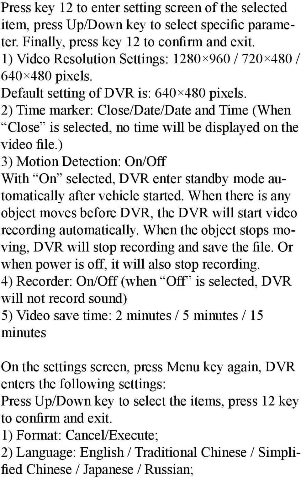 2) Time marker: Close/Date/Date and Time (When Close is selected, no time will be displayed on the video file.