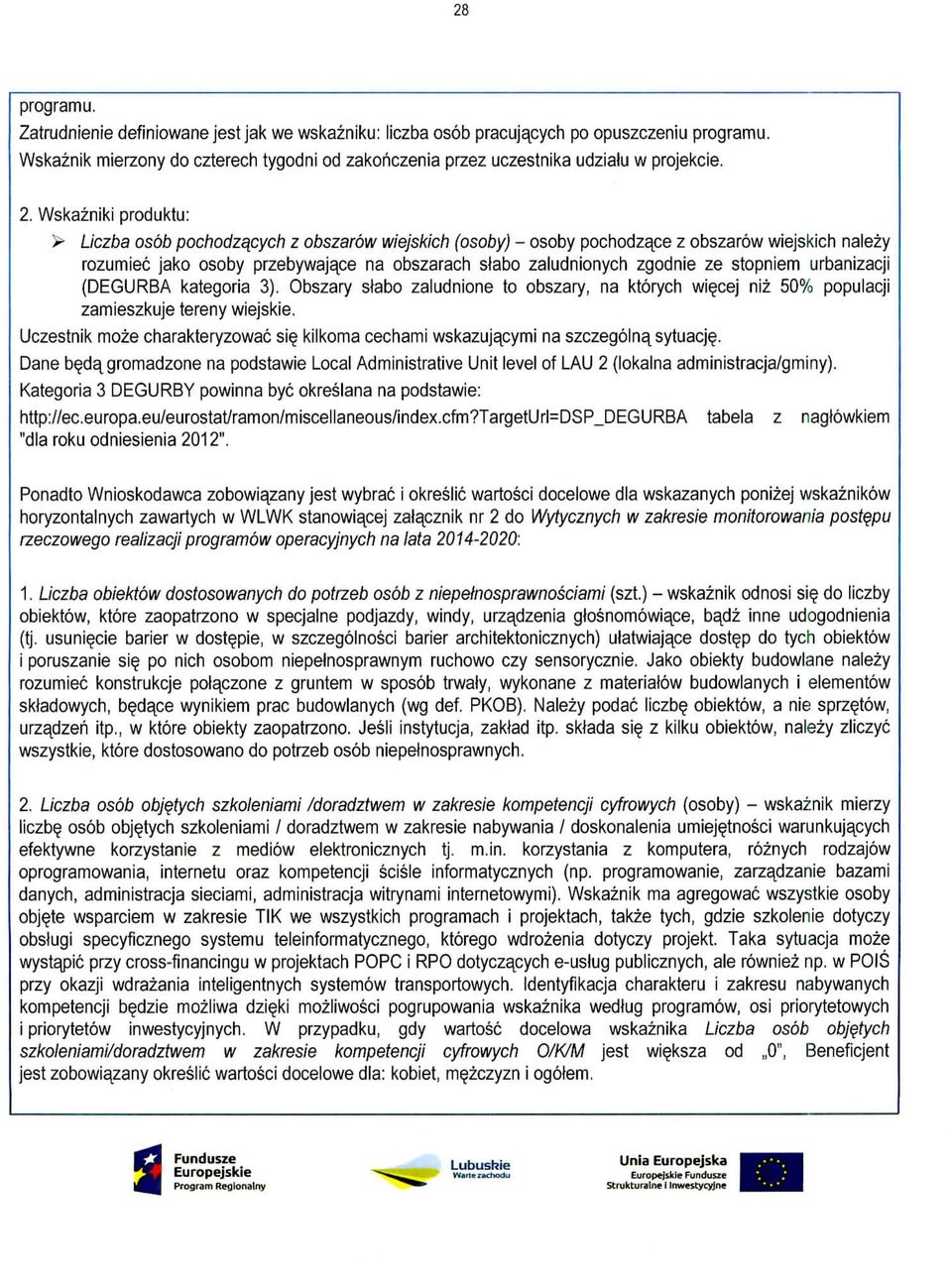 Wskazniki produktu: > Liczba osob pochodzacych z obszamw wiejskich (osoby) - osoby pochodzace z obszarow wiejskich nalezy rozumiec jako osoby przebywajace na obszarach slabo zaludnionych zgodnie ze