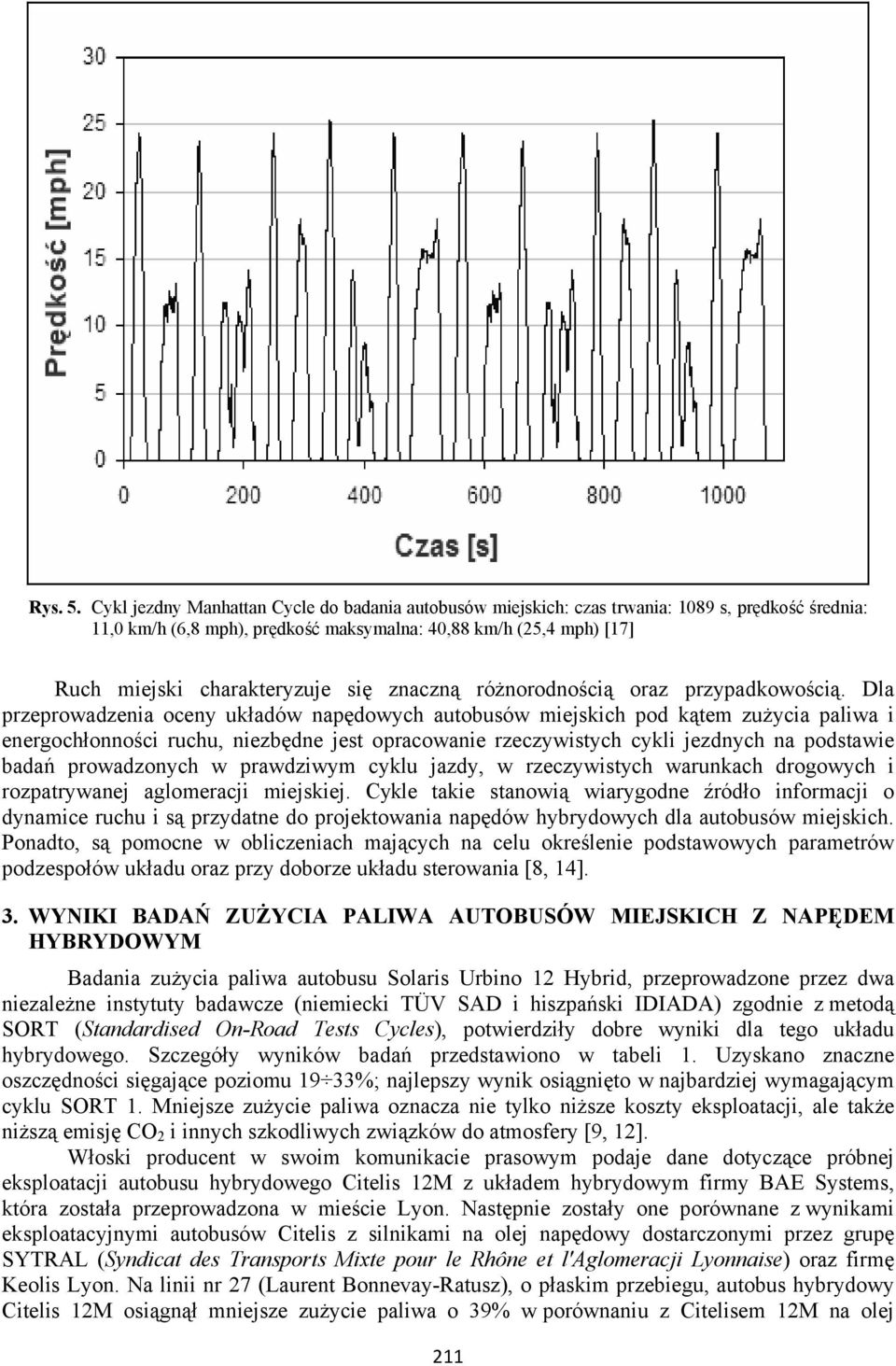 się znaczną różnorodnością oraz przypadkowością.