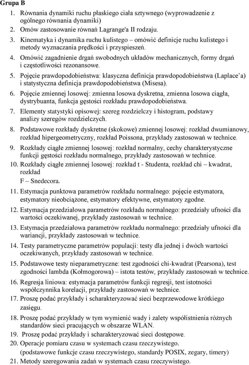 Omówić zagadnienie drgań swobodnych układów mechanicznych, formy drgań i częstotliwości rezonansowe. 5.