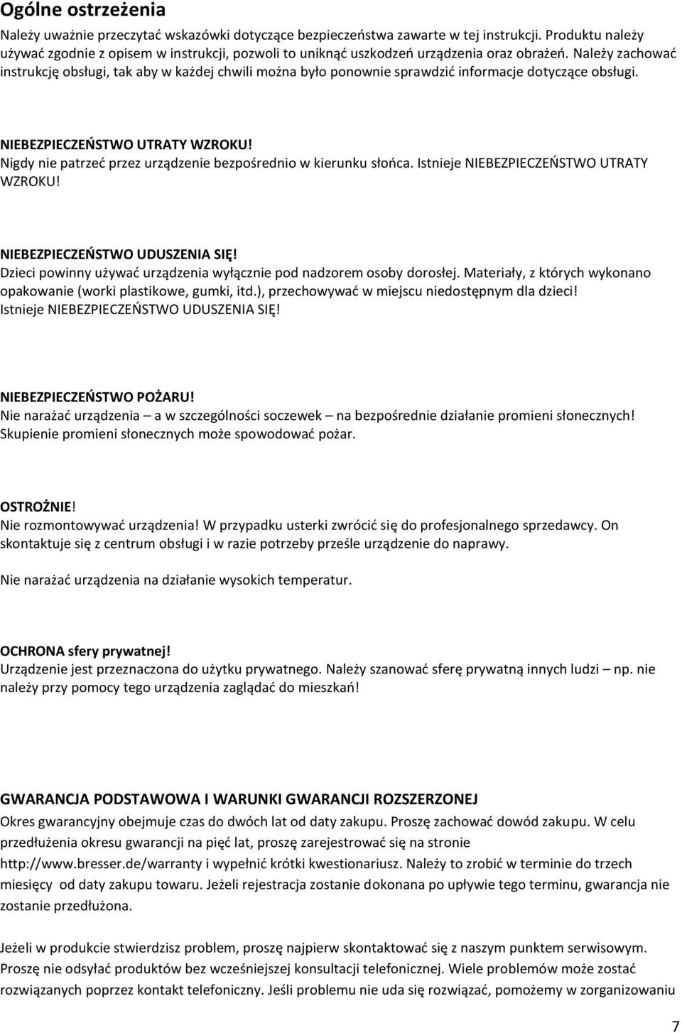 Należy zachować instrukcję obsługi, tak aby w każdej chwili można było ponownie sprawdzić informacje dotyczące obsługi. NIEBEZPIECZEŃSTWO UTRATY WZROKU!