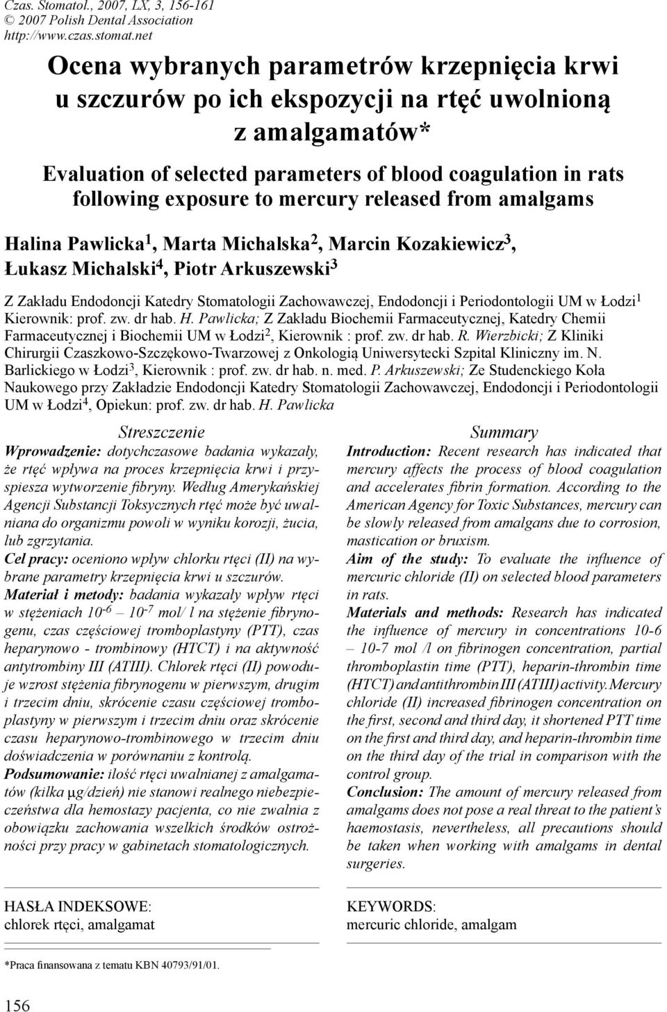 mercury released from amalgams Halina Pawlicka, Marta Michalska, Marcin Kozakiewicz, Łukasz Michalski 4, Piotr Arkuszewski Z Zakładu Endodoncji Katedry Stomatologii Zachowawczej, Endodoncji i