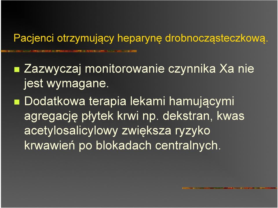 Dodatkowa terapia lekami hamującymi agregację płytek krwi np.