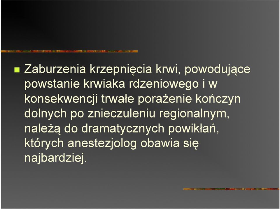 kończyn dolnych po znieczuleniu regionalnym, należą do