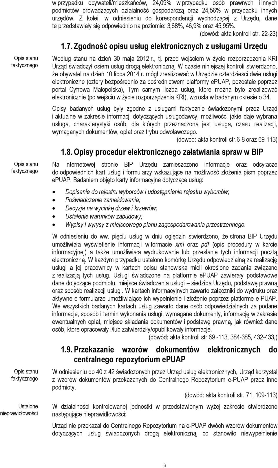 Zgodność opisu usług elektronicznych z usługami Urzędu Według stanu na dzień 30 maja 2012 r., tj. przed wejściem w życie rozporządzenia KRI Urząd świadczył osiem usług drogą elektroniczną.