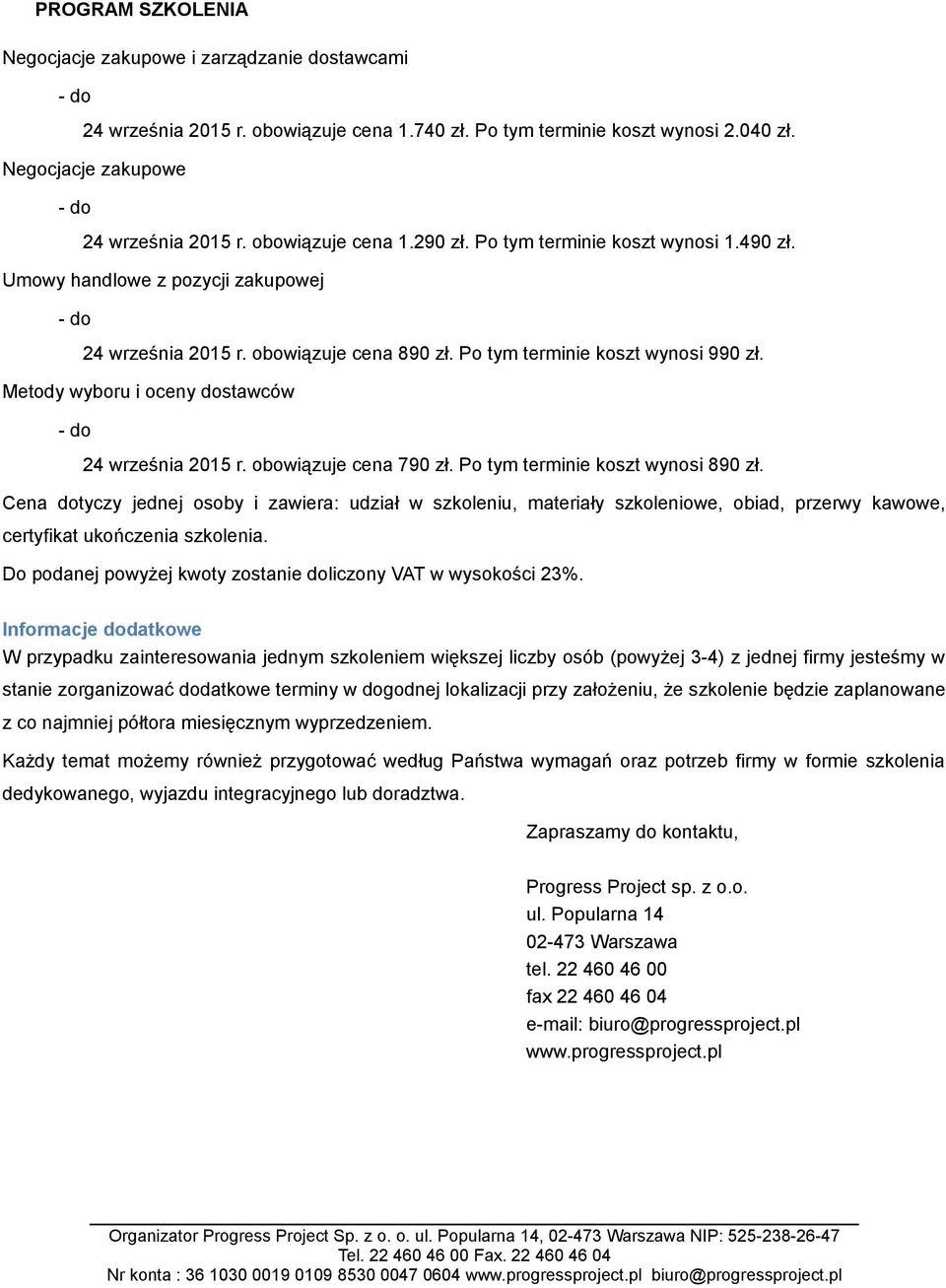 Metody wyboru i oceny dostawców 24 września 2015 r. obowiązuje cena 790 zł. Po tym terminie koszt wynosi 890 zł.