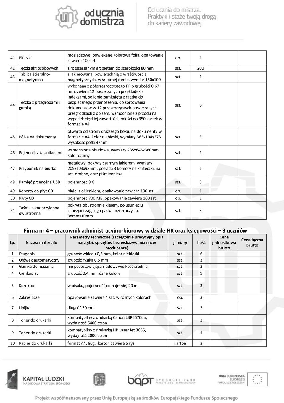 44 Teczka z przegrodami i gumką 45 Półka na dokumenty 46 Pojemnik z 4 szufladami 47 Przybornik na biurko wykonana z półprzezroczystego PP o grubości 0,67 mm, zwiera 12 poszerzanych przekładek z