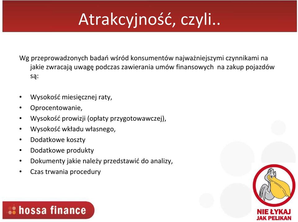 zwracająuwagępodczas zawierania umów finansowych na zakup pojazdów są: Wysokość miesięcznej raty,