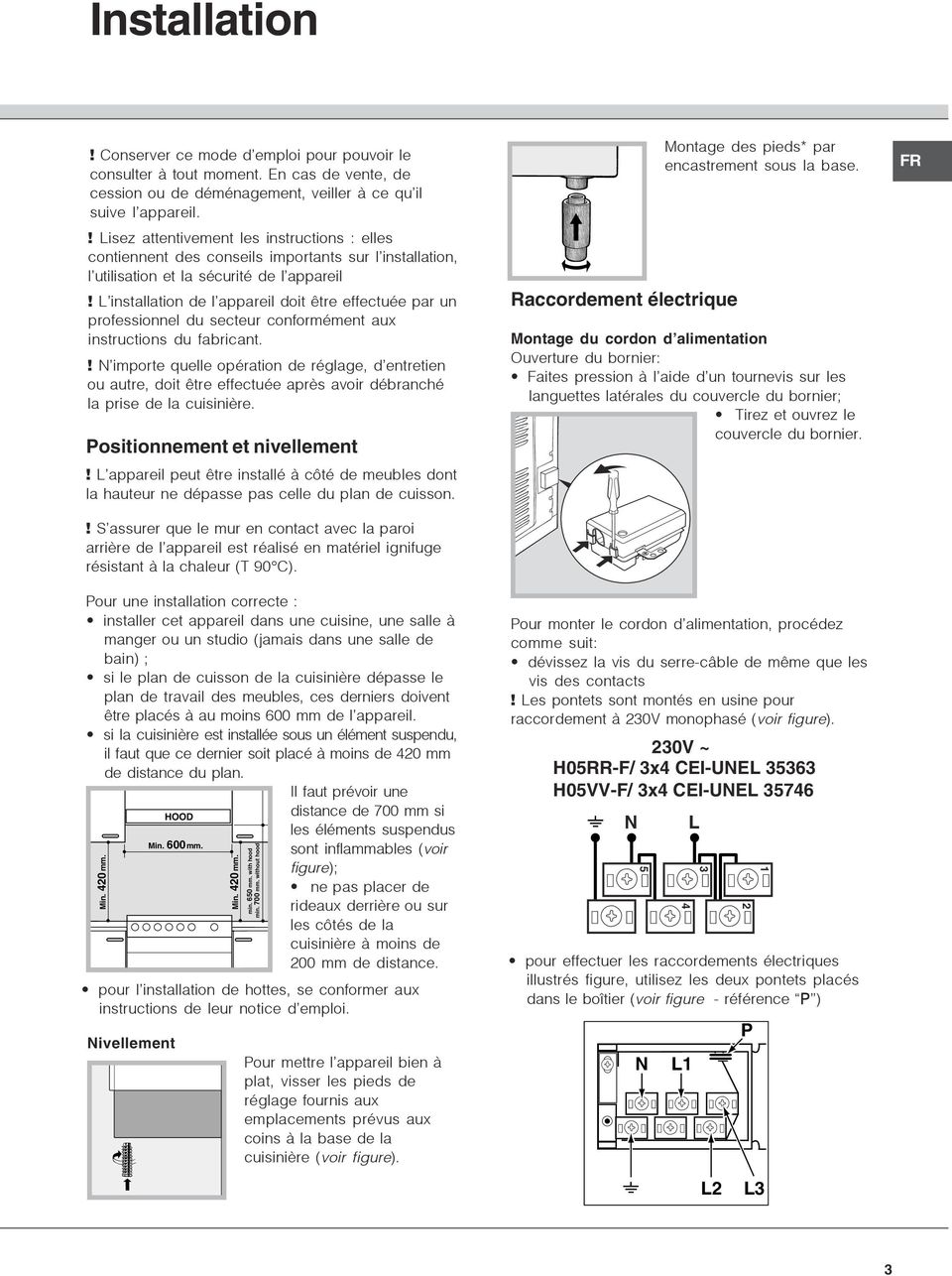 L installation de l appareil doit être effectuée par un professionnel du secteur conformément aux instructions du fabricant.