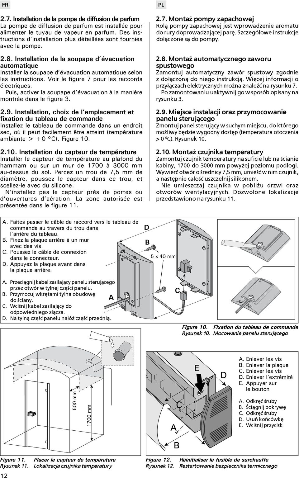 Installation de la soupape d évacuation automatique Installer la soupape d évacuation automatique selon les instructions. Voir le figure 7 pour les raccords électriques.