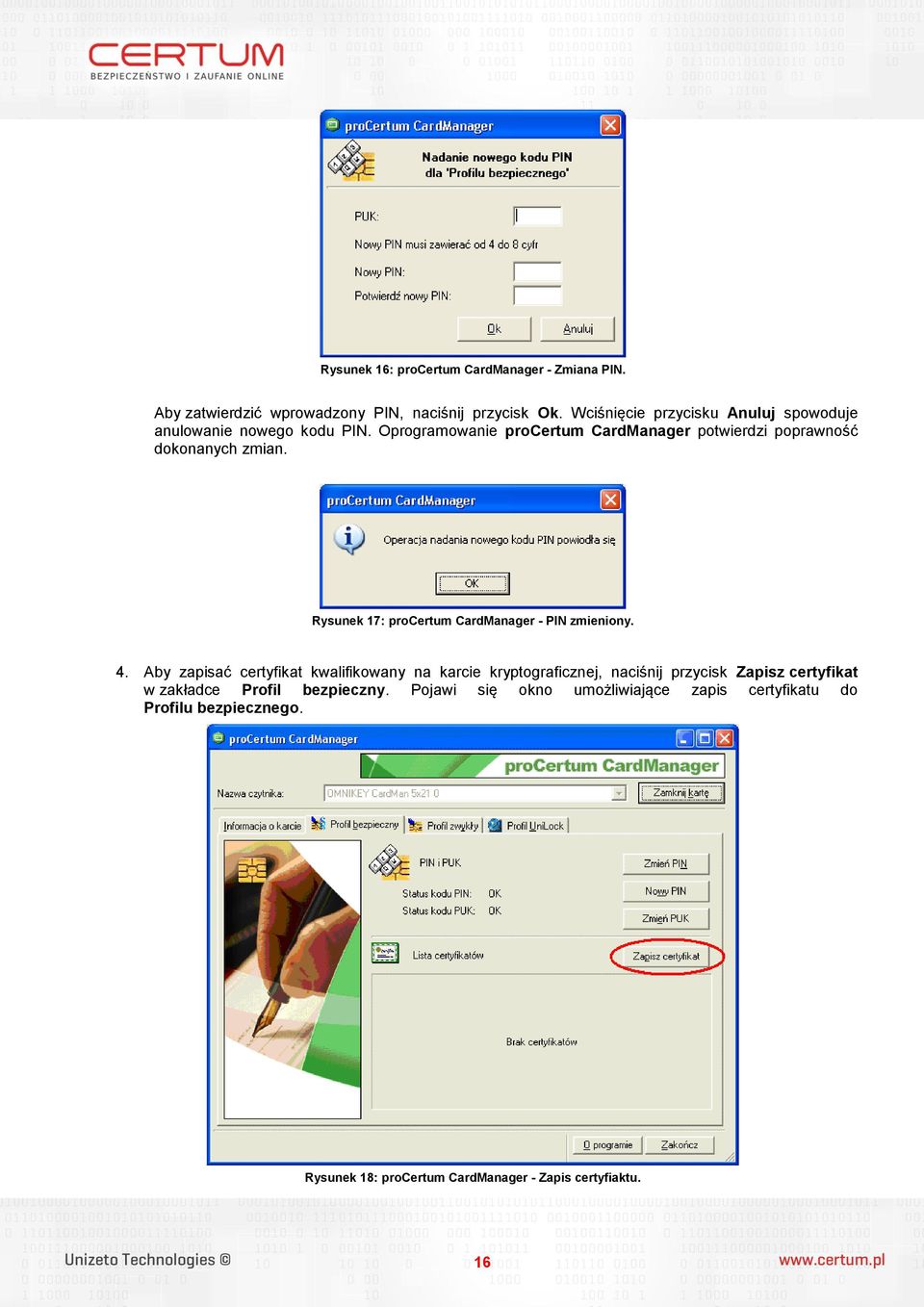 Oprogramowanie procertum CardManager potwierdzi poprawność dokonanych zmian. Rysunek 17: procertum CardManager - PIN zmieniony. 4.