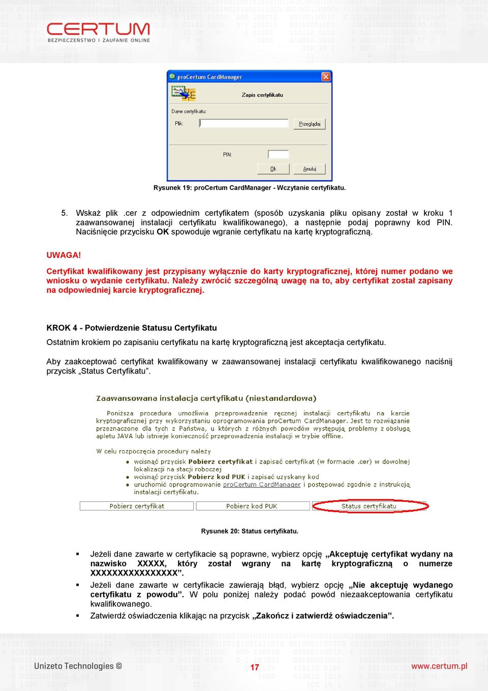 Naciśnięcie przycisku OK spowoduje wgranie certyfikatu na kartę kryptograficzną. UWAGA!