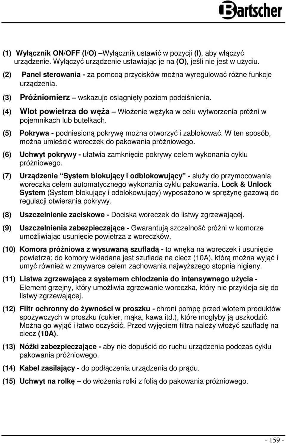 (4) Wlot powietrza do węża Włożenie wężyka w celu wytworzenia próżni w pojemnikach lub butelkach. (5) Pokrywa - podniesioną pokrywę można otworzyć i zablokować.