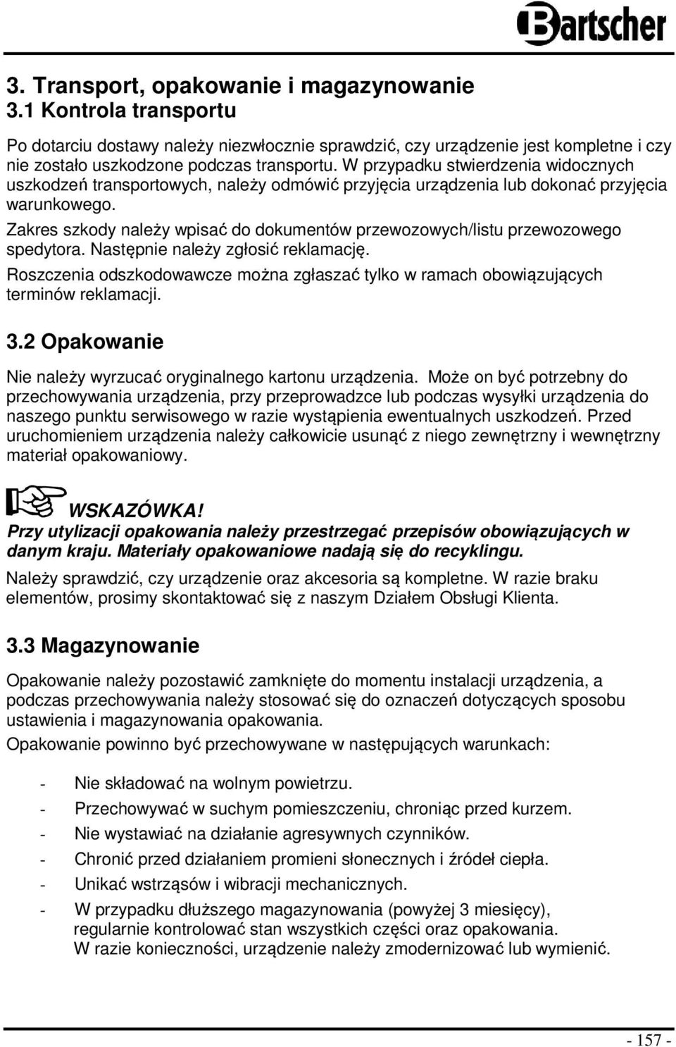 Zakres szkody należy wpisać do dokumentów przewozowych/listu przewozowego spedytora. Następnie należy zgłosić reklamację.