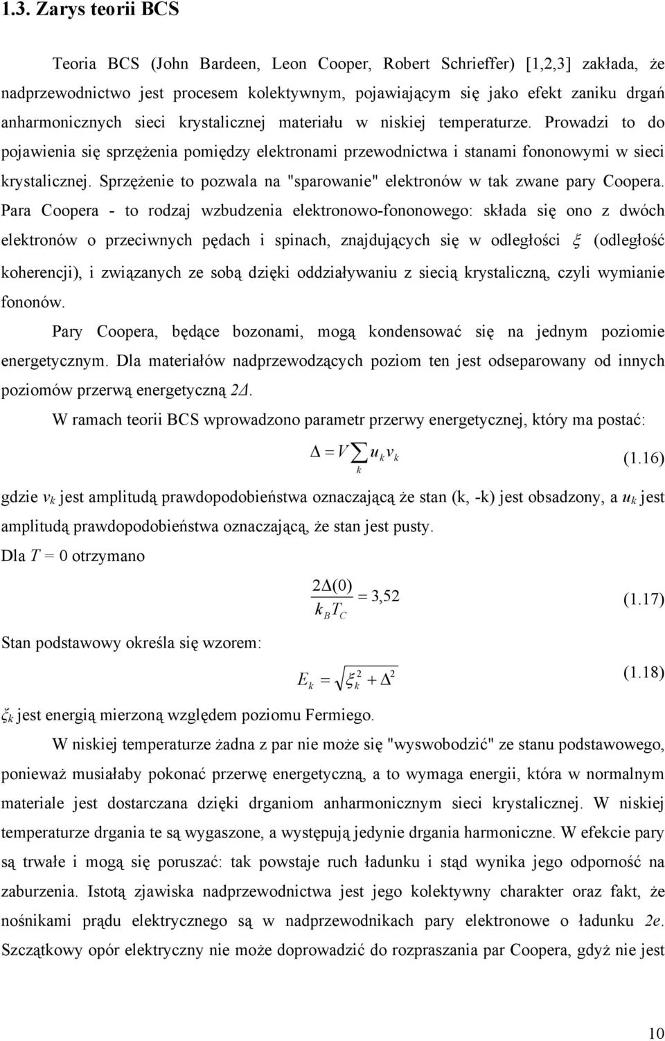 Sprzężenie to pozwala na "sparowanie" elektronów w tak zwane pary Coopera.