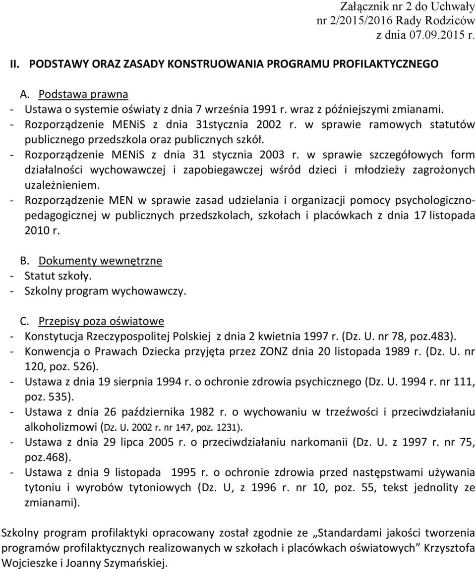 w sprawie szczegółowych form działalności wychowawczej i zapobiegawczej wśród dzieci i młodzieży zagrożonych uzależnieniem.