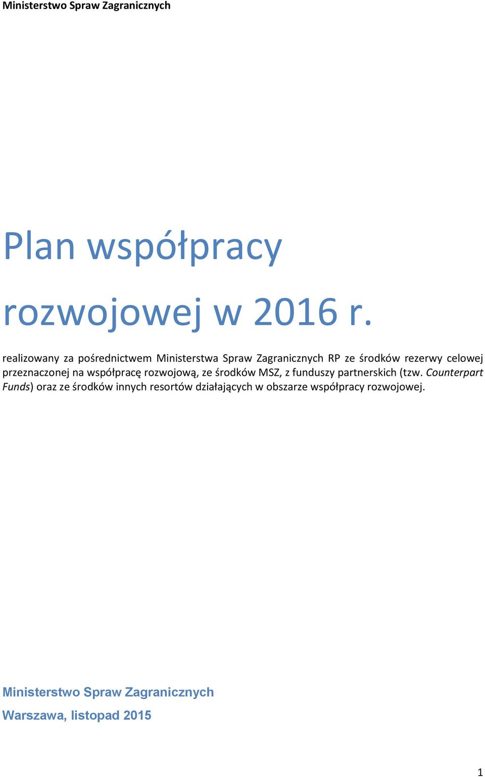 przeznaczonej na współpracę rozwojową, ze środków MSZ, z funduszy partnerskich (tzw.