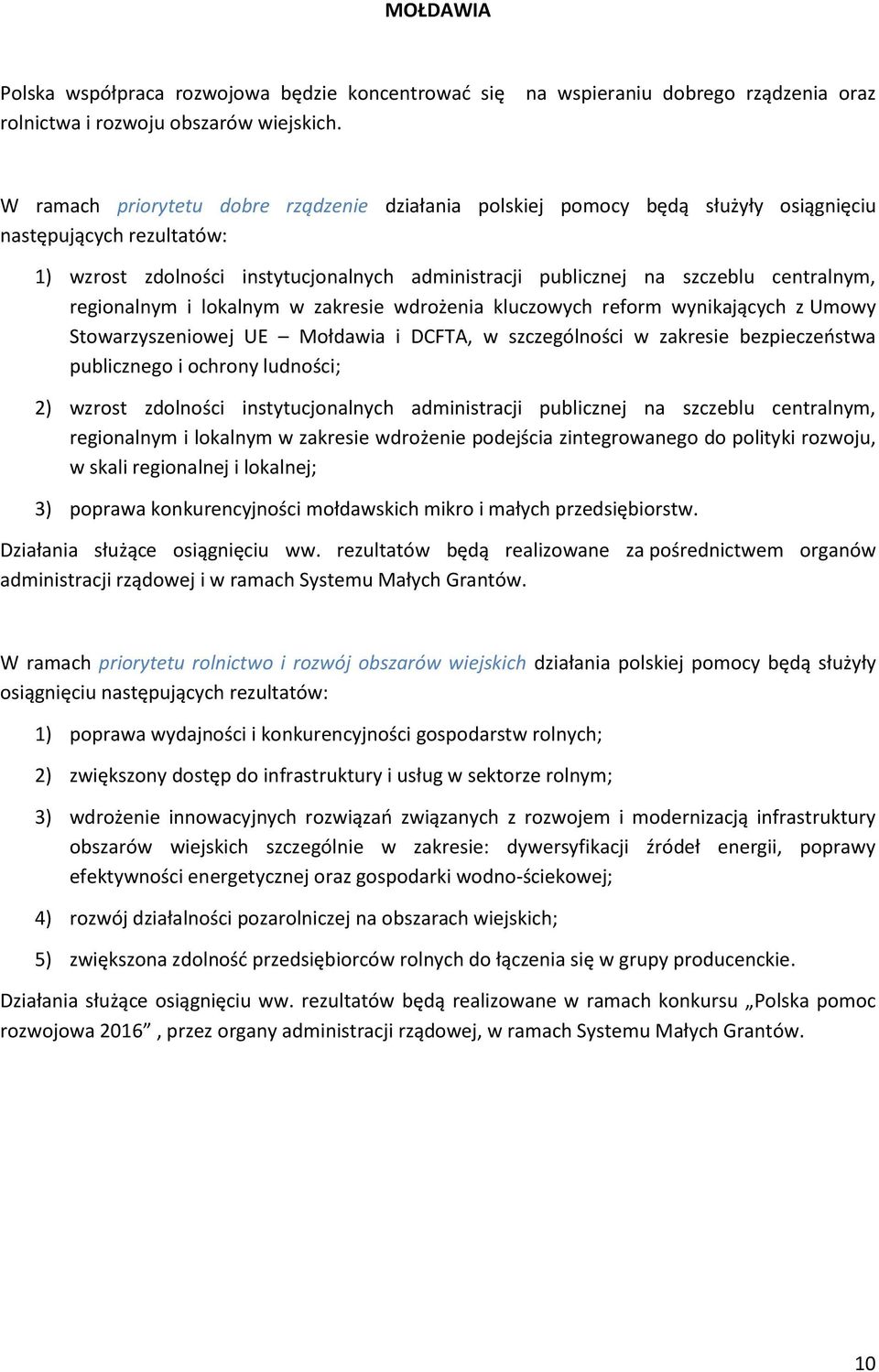 administracji publicznej na szczeblu centralnym, regionalnym i lokalnym w zakresie wdrożenia kluczowych reform wynikających z Umowy Stowarzyszeniowej UE Mołdawia i DCFTA, w szczególności w zakresie