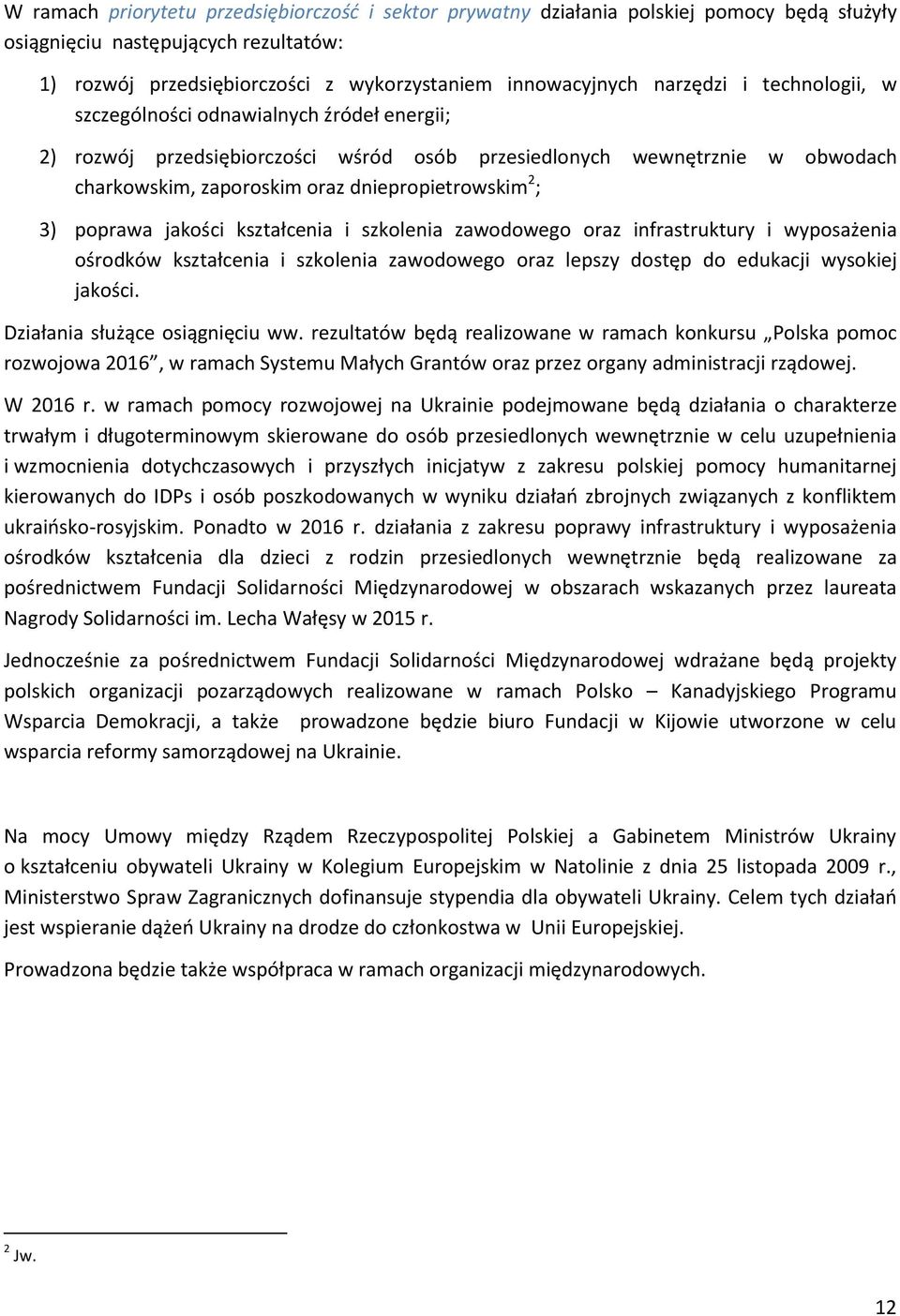 3) poprawa jakości kształcenia i szkolenia zawodowego oraz infrastruktury i wyposażenia ośrodków kształcenia i szkolenia zawodowego oraz lepszy dostęp do edukacji wysokiej jakości.