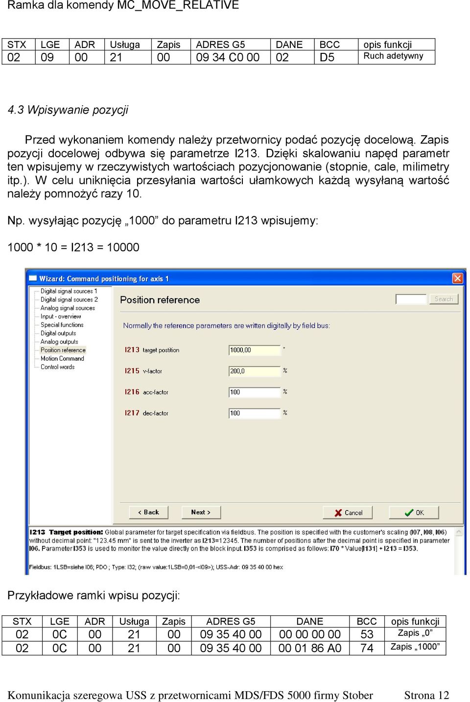 Dzięki skalowaniu napęd parametr ten wpisujemy w rzeczywistych wartościach pozycjonowanie (stopnie, cale, milimetry itp.).