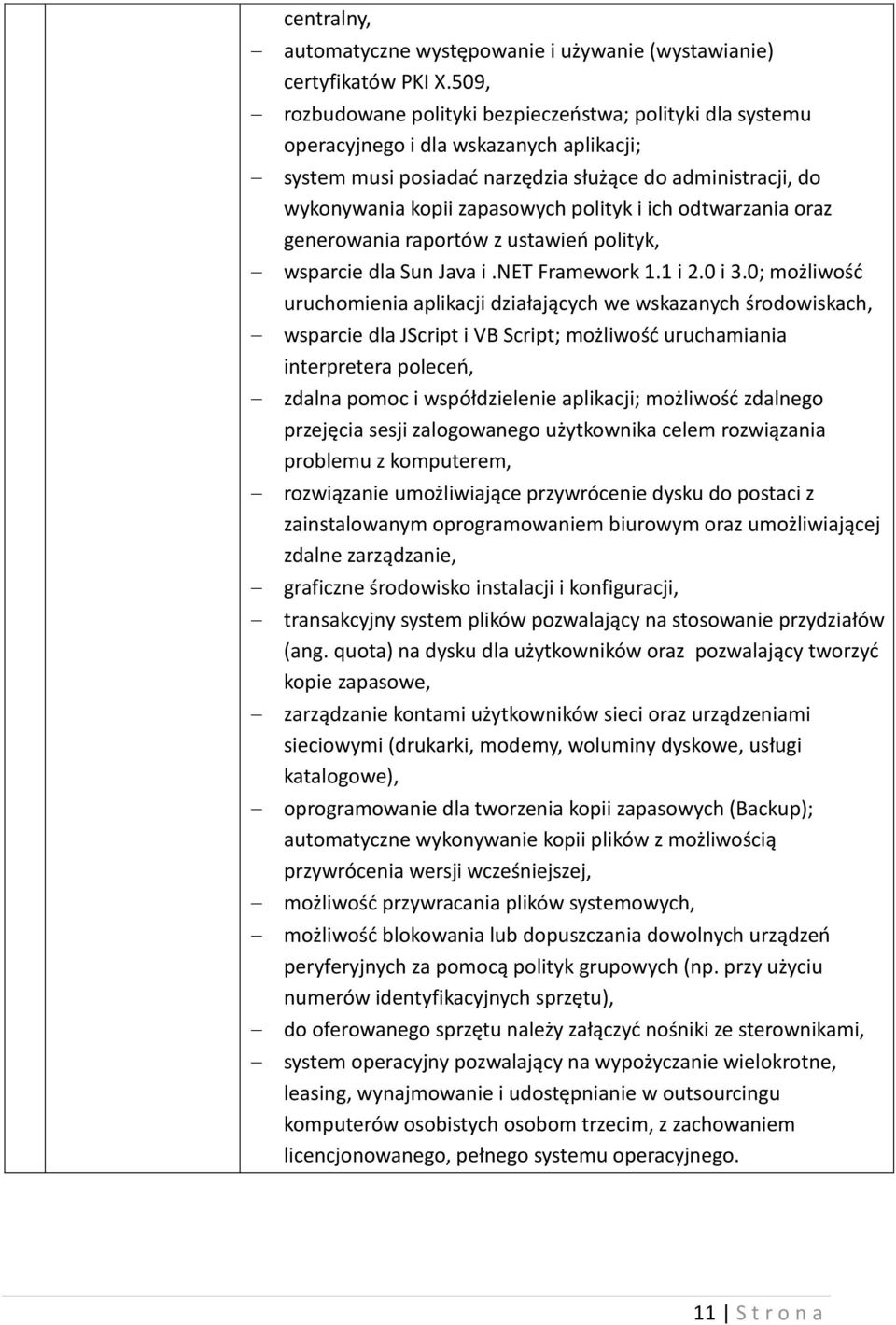 polityk i ich odtwarzania oraz generowania raportów z ustawień polityk, wsparcie dla Sun Java i.net Framework 1.1 i 2.0 i 3.