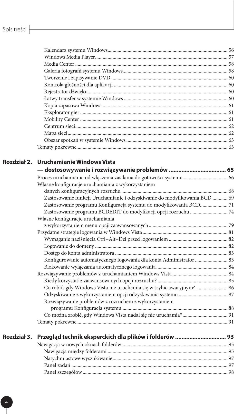 .. 62 Obszar spotkań w systemie Windows... 63 Tematy pokrewne... 63 Rozdział 2. Uruchamianie Windows Vista dostosowywanie i rozwiązywanie problemów.