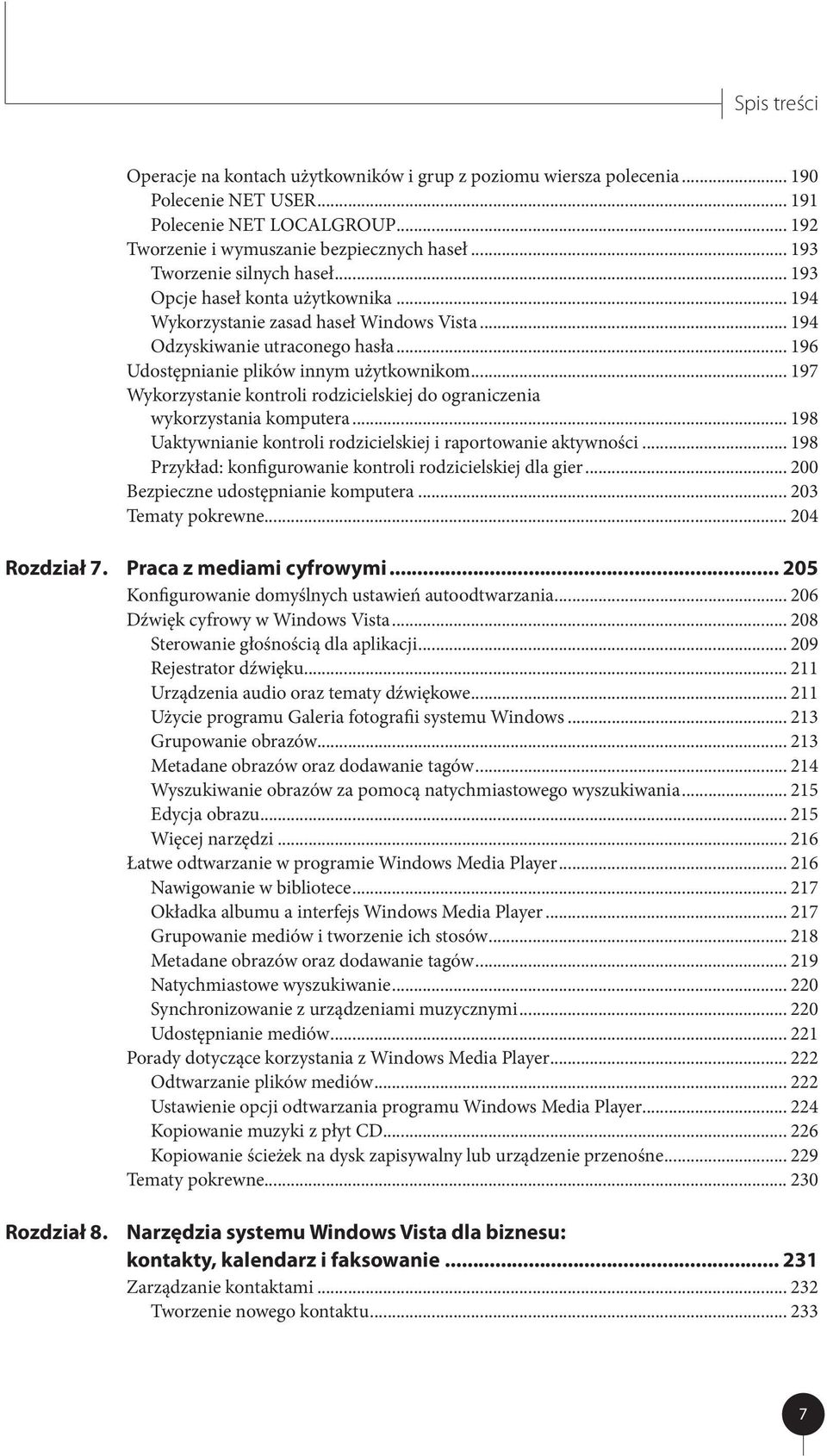 .. 197 Wykorzystanie kontroli rodzicielskiej do ograniczenia wykorzystania komputera... 198 Uaktywnianie kontroli rodzicielskiej i raportowanie aktywności.