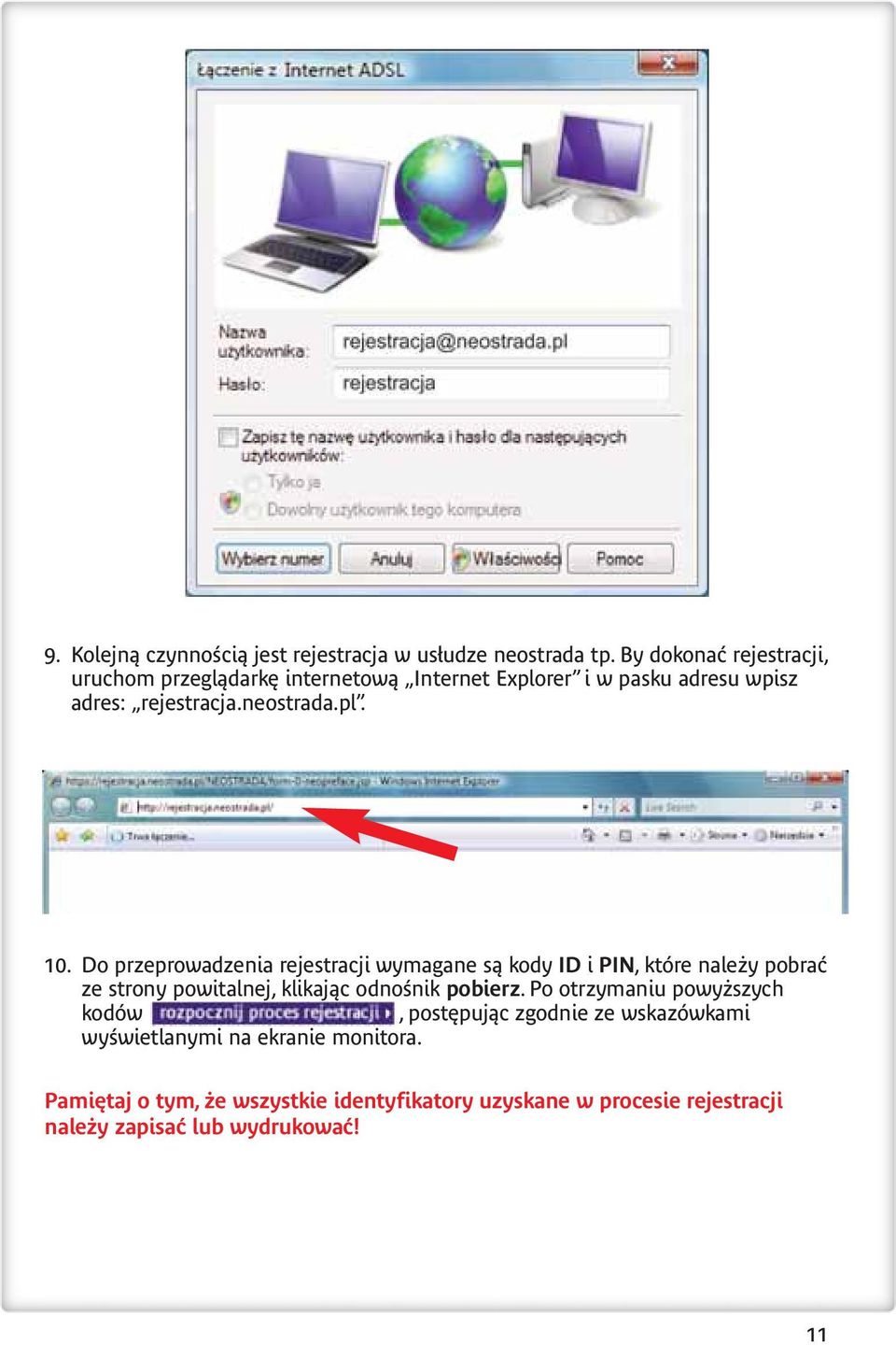 Do przeprowadzenia rejestracji wymagane sà kody ID i PIN, które nale y pobraç ze strony powitalnej, klikajàc odnoênik pobierz.