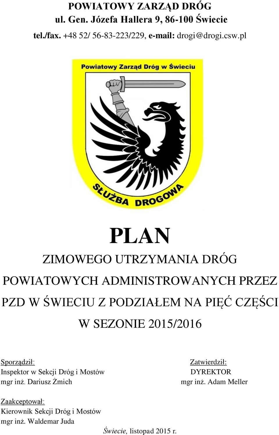 pl PLAN ZIMOWEGO UTRZYMANIA DRÓG POWIATOWYCH ADMINISTROWANYCH PRZEZ PZD W ŚWIECIU Z PODZIAŁEM NA PIĘĆ CZĘŚCI W