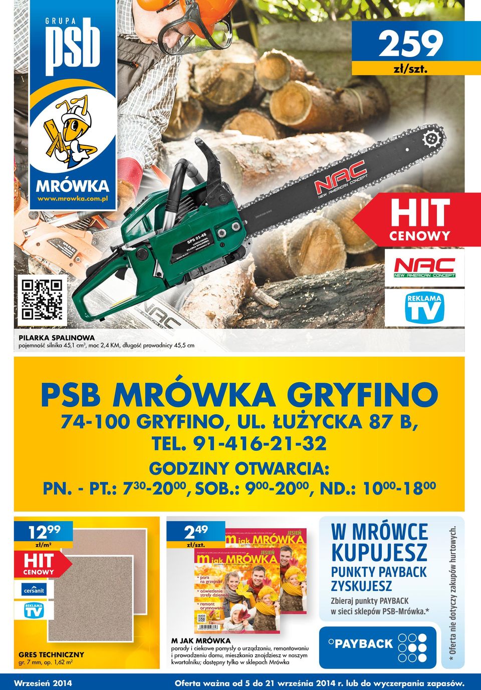 łużycka 87 b, tel. 91-416-21-32 gziny otwarcia: pn. - pt.: 7 30-20 00, sob.: 9 00-20 00, nd.